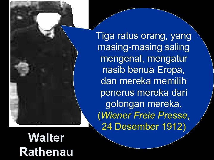 Walter Rathenau Tiga ratus orang, yang masing-masing saling mengenal, mengatur nasib benua Eropa, dan