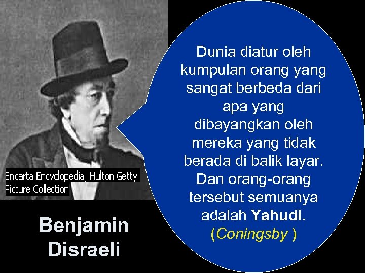 Benjamin Disraeli Dunia diatur oleh kumpulan orang yang sangat berbeda dari apa yang dibayangkan