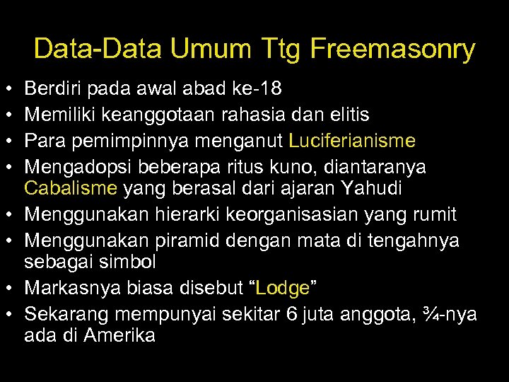 Data-Data Umum Ttg Freemasonry • • Berdiri pada awal abad ke-18 Memiliki keanggotaan rahasia