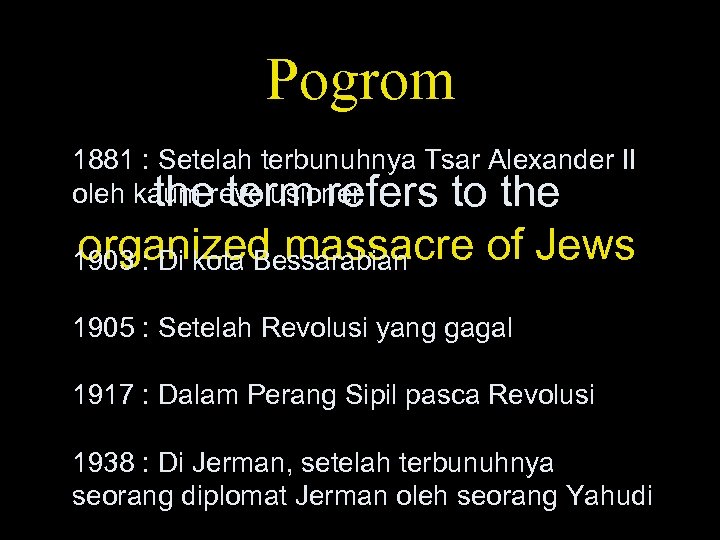 Pogrom 1881 : Setelah terbunuhnya Tsar Alexander II oleh kaum revolusioner the term refers