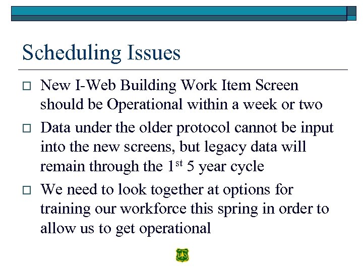 Scheduling Issues o o o New I-Web Building Work Item Screen should be Operational