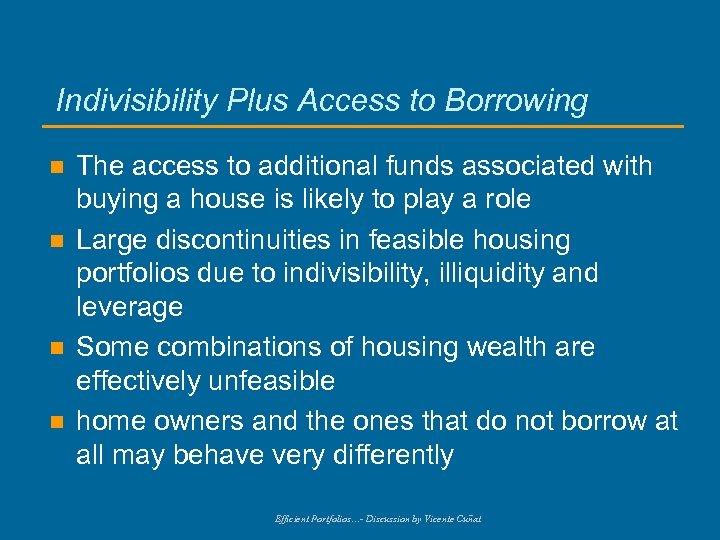 Indivisibility Plus Access to Borrowing n n The access to additional funds associated with