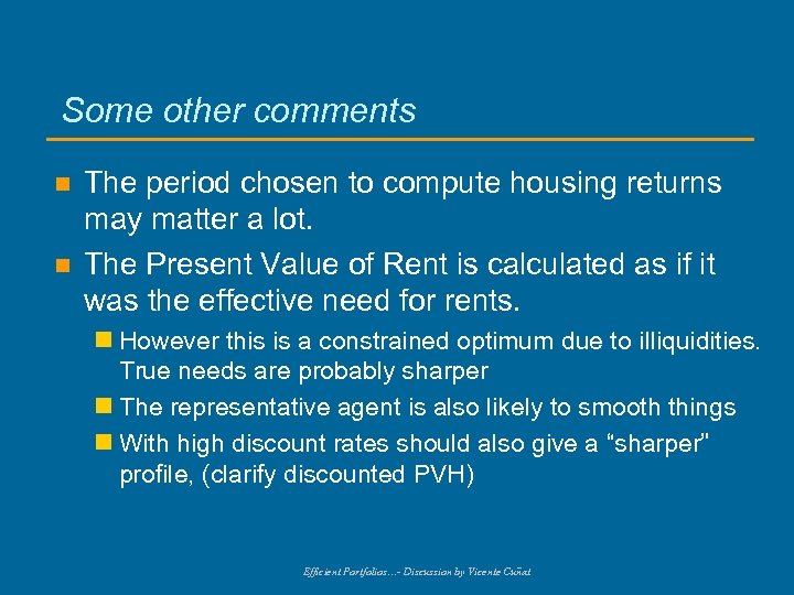 Some other comments n n The period chosen to compute housing returns may matter