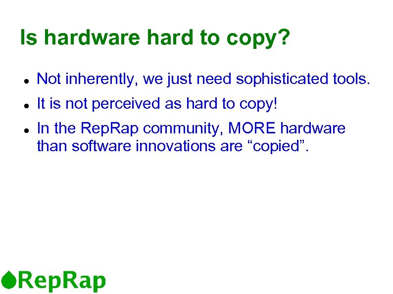 Is hardware hard to copy? Not inherently, we just need sophisticated tools. It is