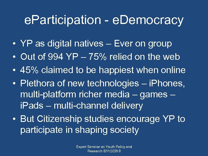 e. Participation - e. Democracy • • YP as digital natives – Ever on