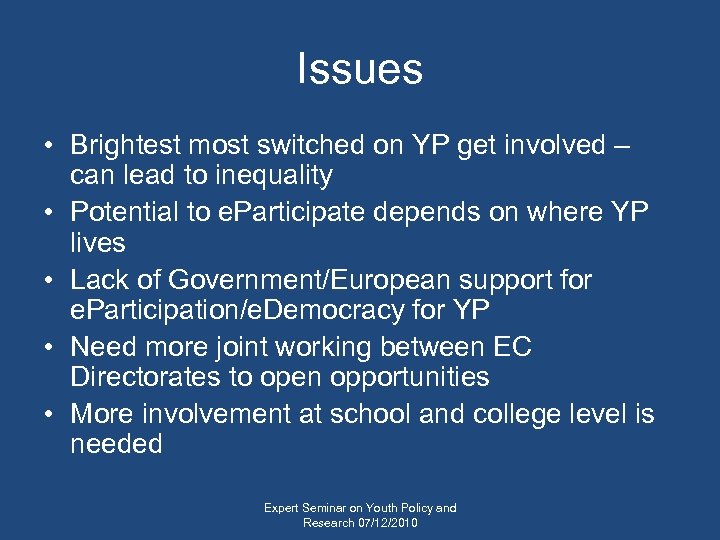 Issues • Brightest most switched on YP get involved – can lead to inequality