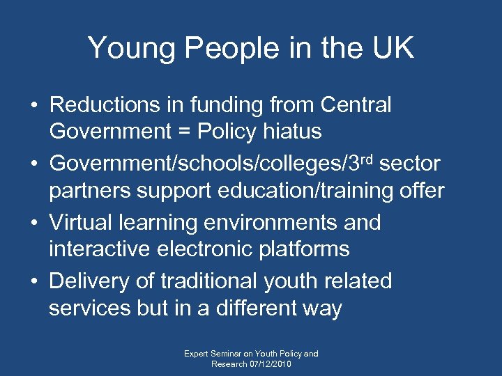 Young People in the UK • Reductions in funding from Central Government = Policy