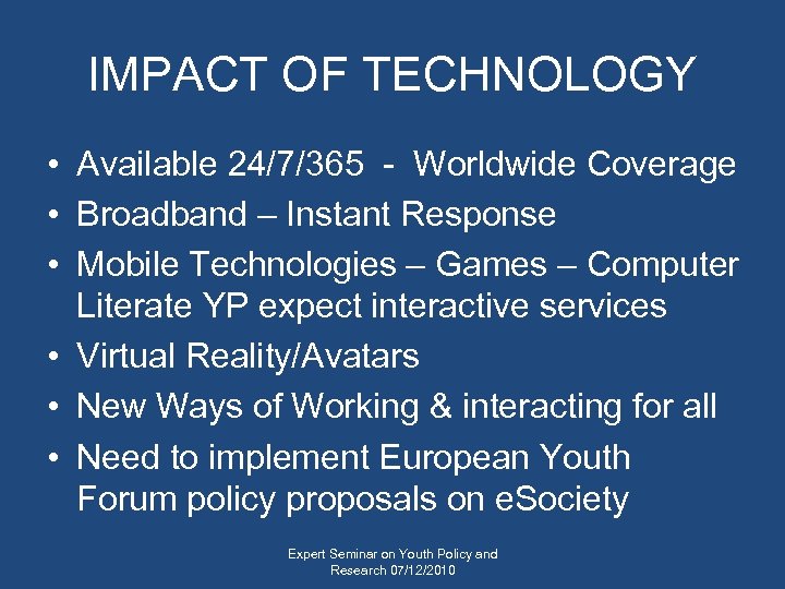 IMPACT OF TECHNOLOGY • Available 24/7/365 - Worldwide Coverage • Broadband – Instant Response