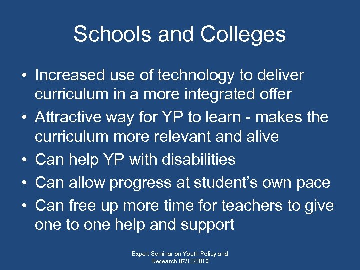 Schools and Colleges • Increased use of technology to deliver curriculum in a more
