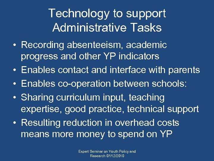 Technology to support Administrative Tasks • Recording absenteeism, academic progress and other YP indicators