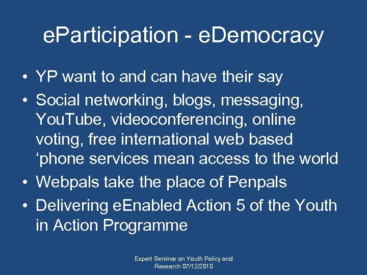 e. Participation - e. Democracy • YP want to and can have their say