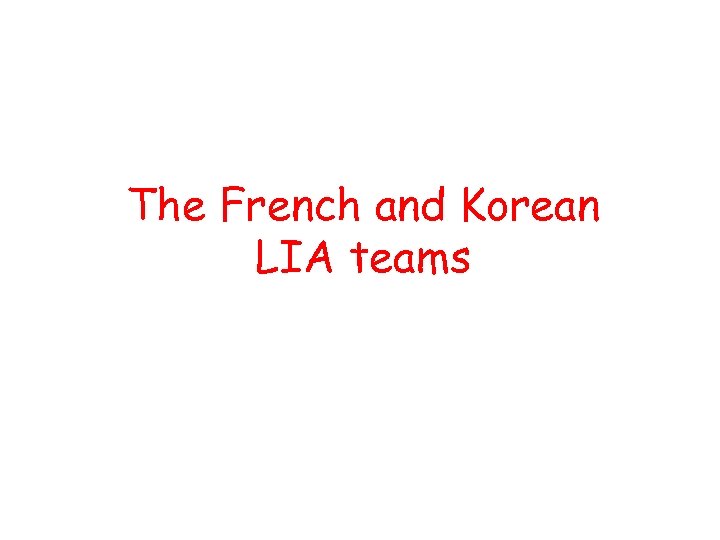 The French and Korean LIA teams 