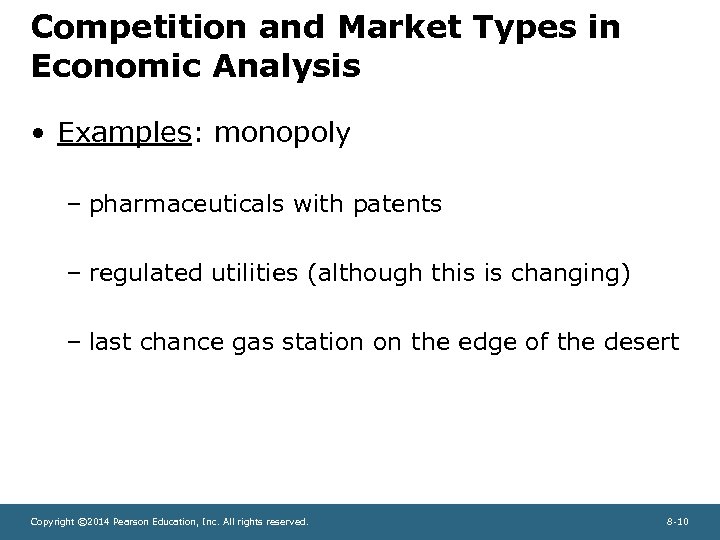 Competition and Market Types in Economic Analysis • Examples: monopoly – pharmaceuticals with patents