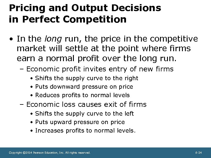 Pricing and Output Decisions in Perfect Competition • In the long run, the price
