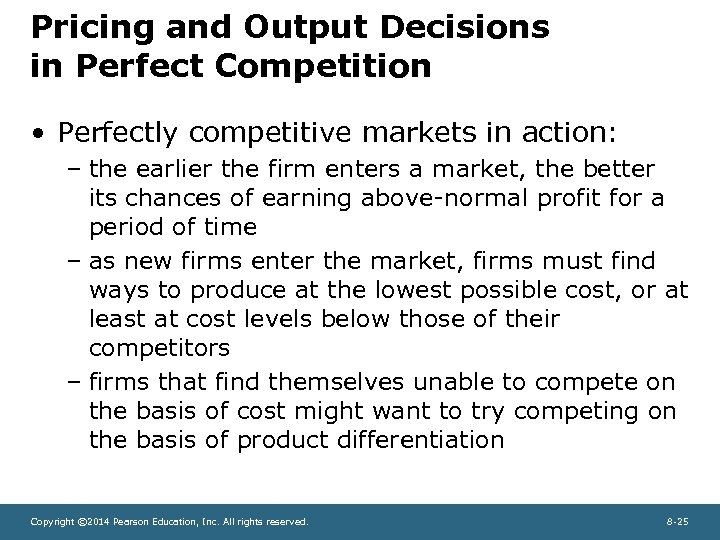 Pricing and Output Decisions in Perfect Competition • Perfectly competitive markets in action: –
