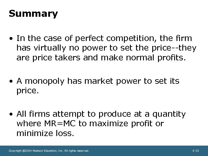 Summary • In the case of perfect competition, the firm has virtually no power