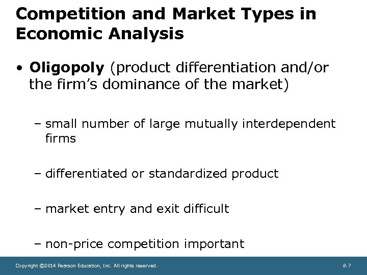 Competition and Market Types in Economic Analysis • Oligopoly (product differentiation and/or the firm’s