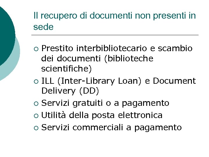 Il recupero di documenti non presenti in sede Prestito interbibliotecario e scambio dei documenti