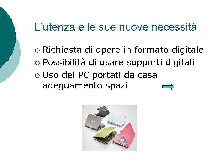 L’utenza e le sue nuove necessità Richiesta di opere in formato digitale ¡ Possibilità