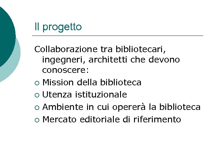 Il progetto Collaborazione tra bibliotecari, ingegneri, architetti che devono conoscere: ¡ Mission della biblioteca