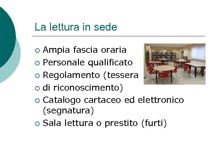 La lettura in sede Ampia fascia oraria ¡ Personale qualificato ¡ Regolamento (tessera ¡