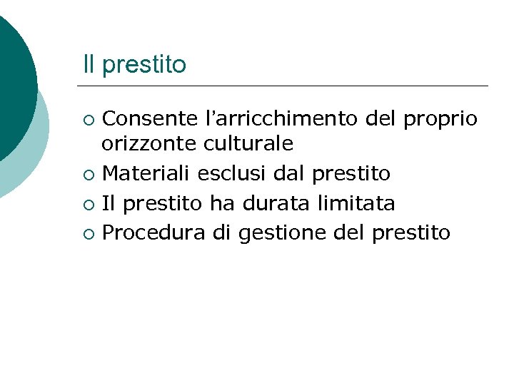 Il prestito Consente l’arricchimento del proprio orizzonte culturale ¡ Materiali esclusi dal prestito ¡
