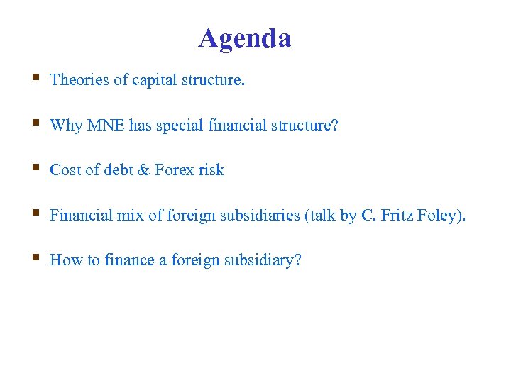 Agenda § Theories of capital structure. § Why MNE has special financial structure? §