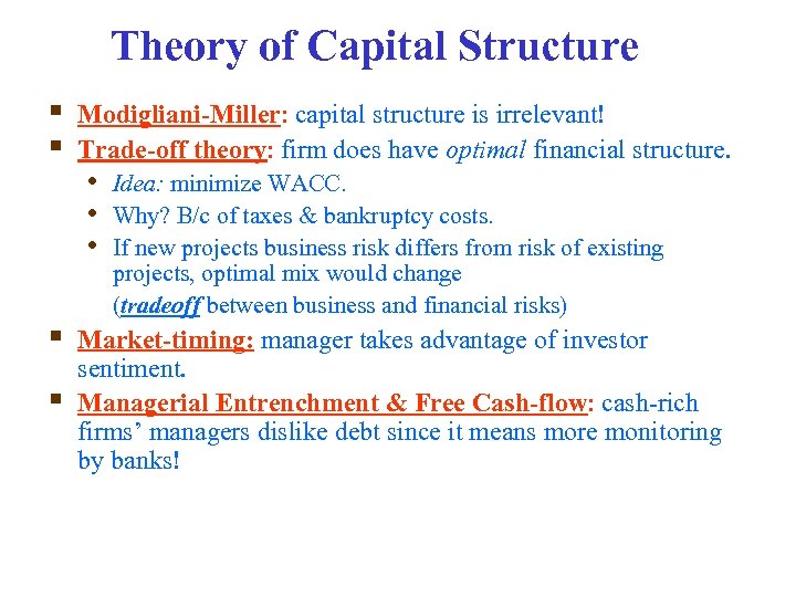 Theory of Capital Structure § § Modigliani-Miller: capital structure is irrelevant! Trade-off theory: firm