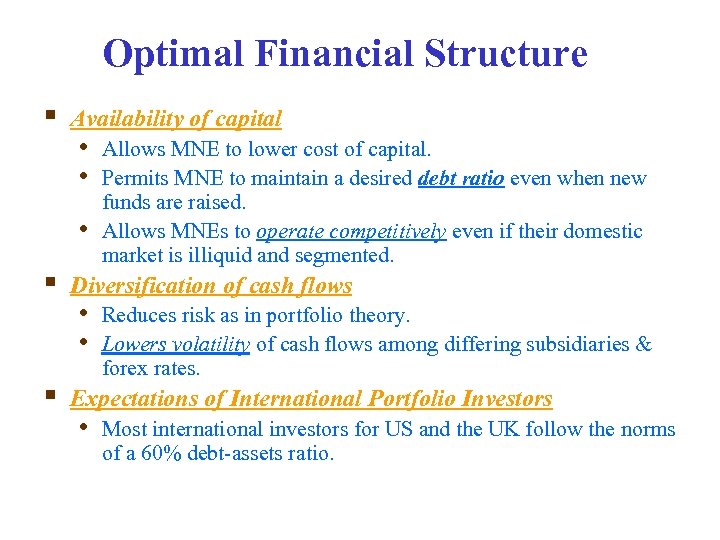 Optimal Financial Structure § Availability of capital • Allows MNE to lower cost of
