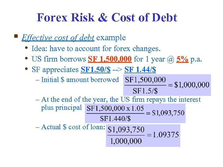 Forex Risk & Cost of Debt § Effective cost of debt example • Idea: