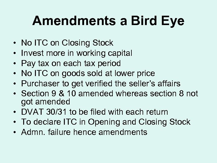 Amendments a Bird Eye • • • No ITC on Closing Stock Invest more