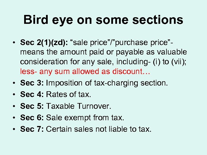 Bird eye on some sections • Sec 2(1)(zd): “sale price”/”purchase price”means the amount paid