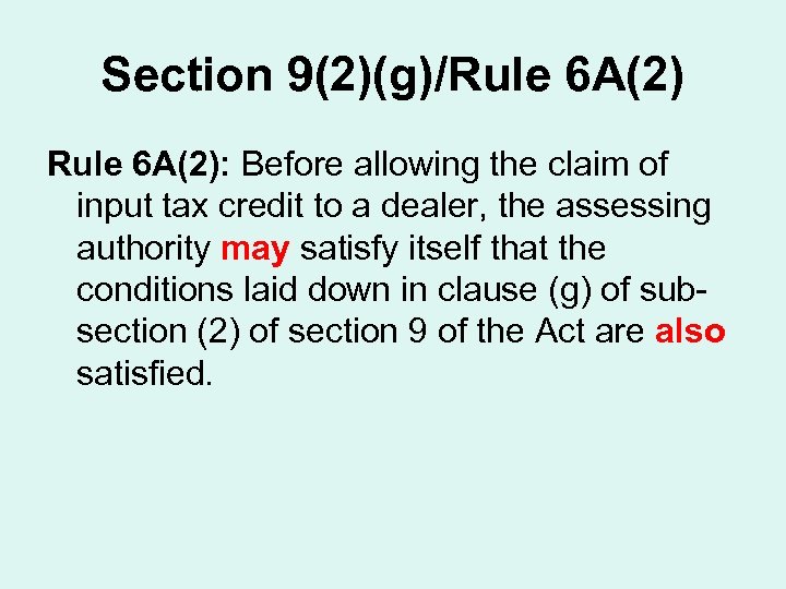 Section 9(2)(g)/Rule 6 A(2): Before allowing the claim of input tax credit to a