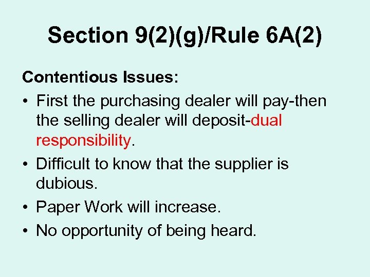 Section 9(2)(g)/Rule 6 A(2) Contentious Issues: • First the purchasing dealer will pay-then the