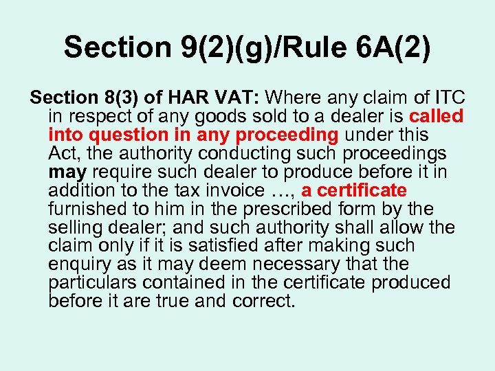 Section 9(2)(g)/Rule 6 A(2) Section 8(3) of HAR VAT: Where any claim of ITC