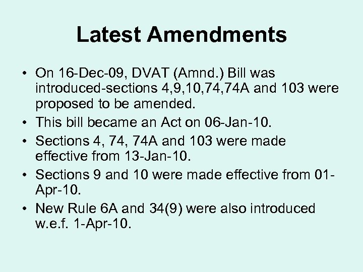 Latest Amendments • On 16 -Dec-09, DVAT (Amnd. ) Bill was introduced-sections 4, 9,