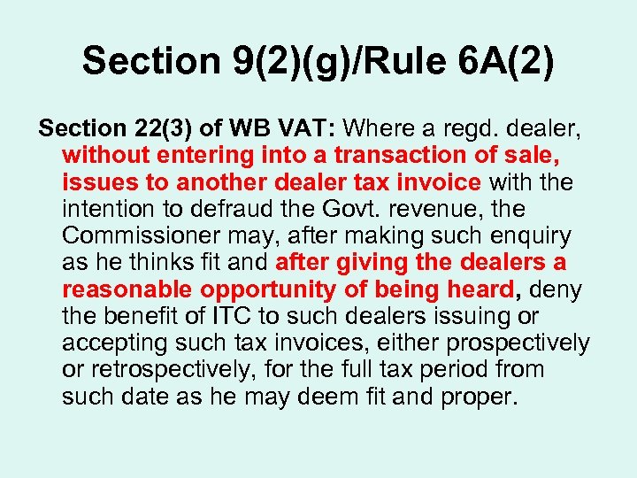 Section 9(2)(g)/Rule 6 A(2) Section 22(3) of WB VAT: Where a regd. dealer, without