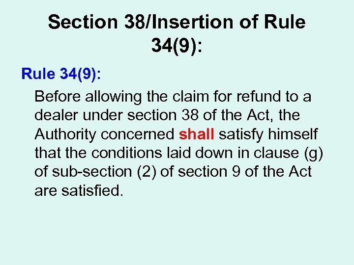 Section 38/Insertion of Rule 34(9): Before allowing the claim for refund to a dealer