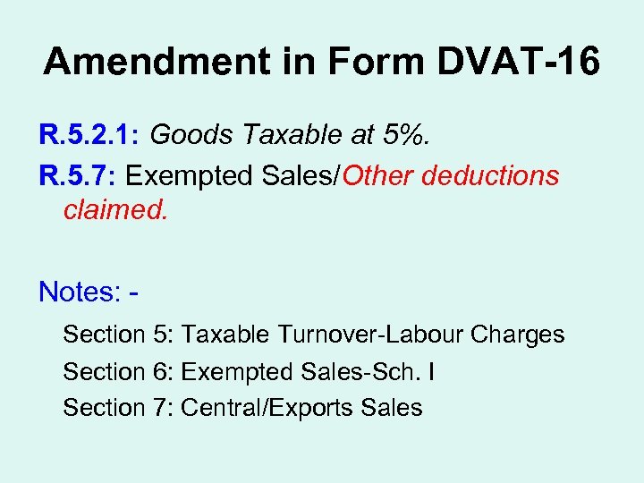 Amendment in Form DVAT-16 R. 5. 2. 1: Goods Taxable at 5%. R. 5.