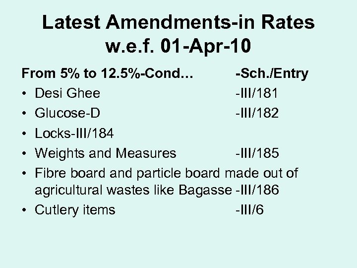 Latest Amendments-in Rates w. e. f. 01 -Apr-10 From 5% to 12. 5%-Cond… -Sch.