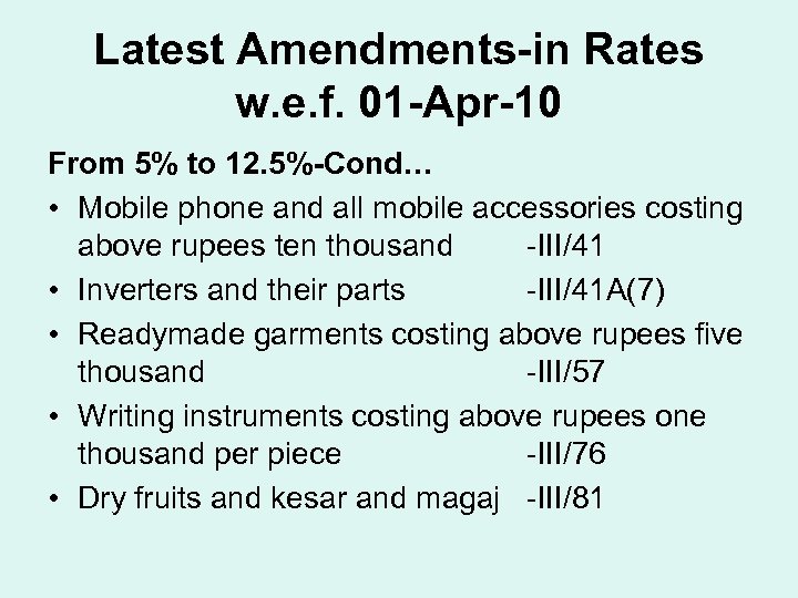 Latest Amendments-in Rates w. e. f. 01 -Apr-10 From 5% to 12. 5%-Cond… •