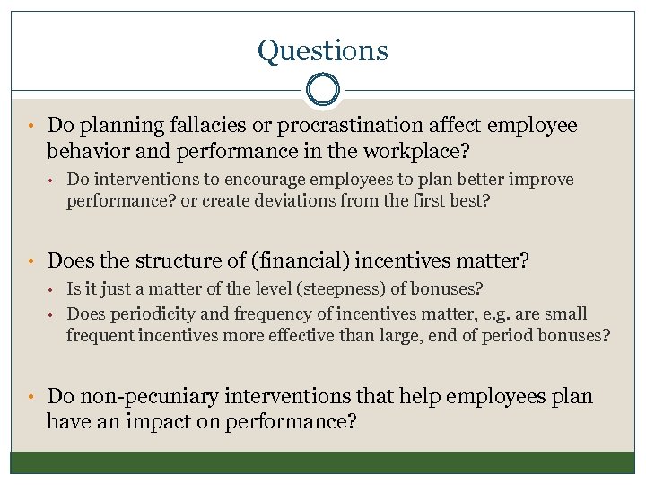 Questions • Do planning fallacies or procrastination affect employee behavior and performance in the