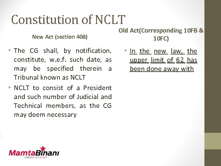 Constitution of NCLT New Act (section 408) • The CG shall, by notification, constitute,