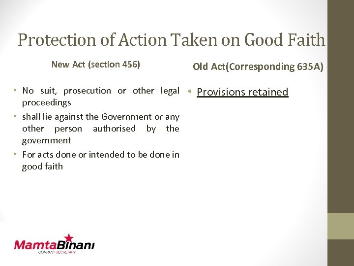 Protection of Action Taken on Good Faith New Act (section 456) Old Act(Corresponding 635