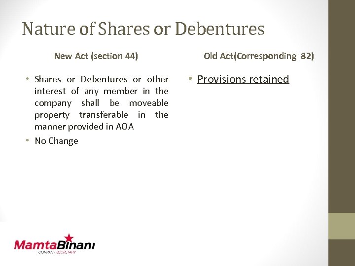 Nature of Shares or Debentures New Act (section 44) • Shares or Debentures or