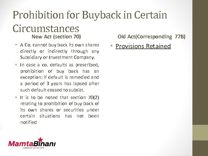 Prohibition for Buyback in Certain Circumstances New Act (section 70) • A Co. cannot