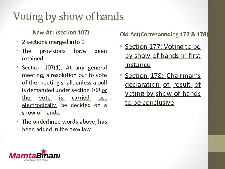 Voting by show of hands • • New Act (section 107) 2 sections merged