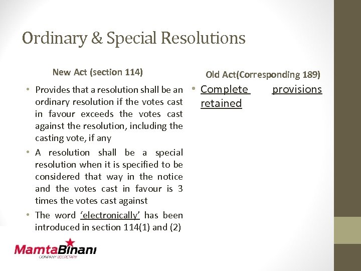 Ordinary & Special Resolutions New Act (section 114) Old Act(Corresponding 189) • Provides that