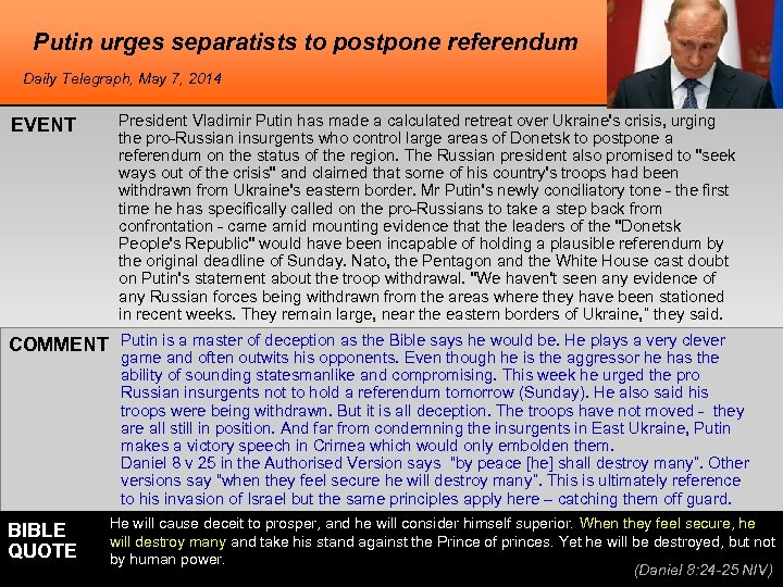 Putin urges separatists to postpone referendum Daily Telegraph, May 7, 2014 EVENT President Vladimir