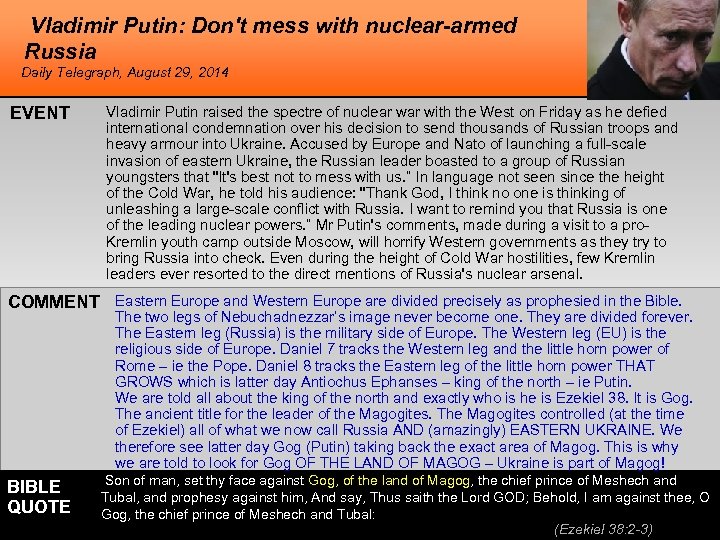 Vladimir Putin: Don't mess with nuclear-armed Russia Daily Telegraph, August 29, 2014 EVENT Vladimir